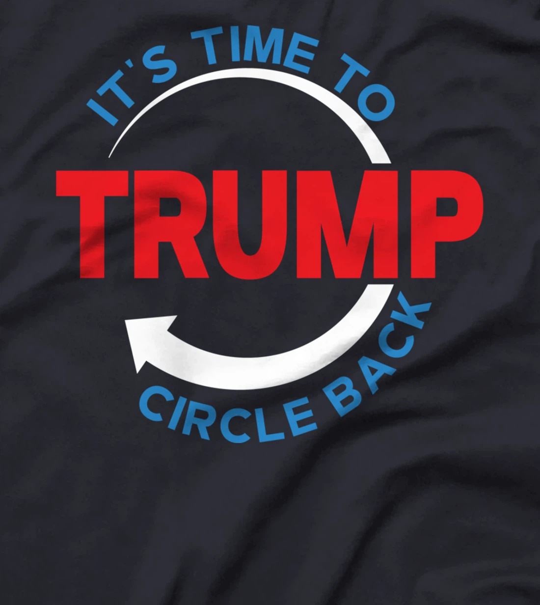 Funny Pro Donald Trump T-shirt Its Time To Circle Back T-Shirt