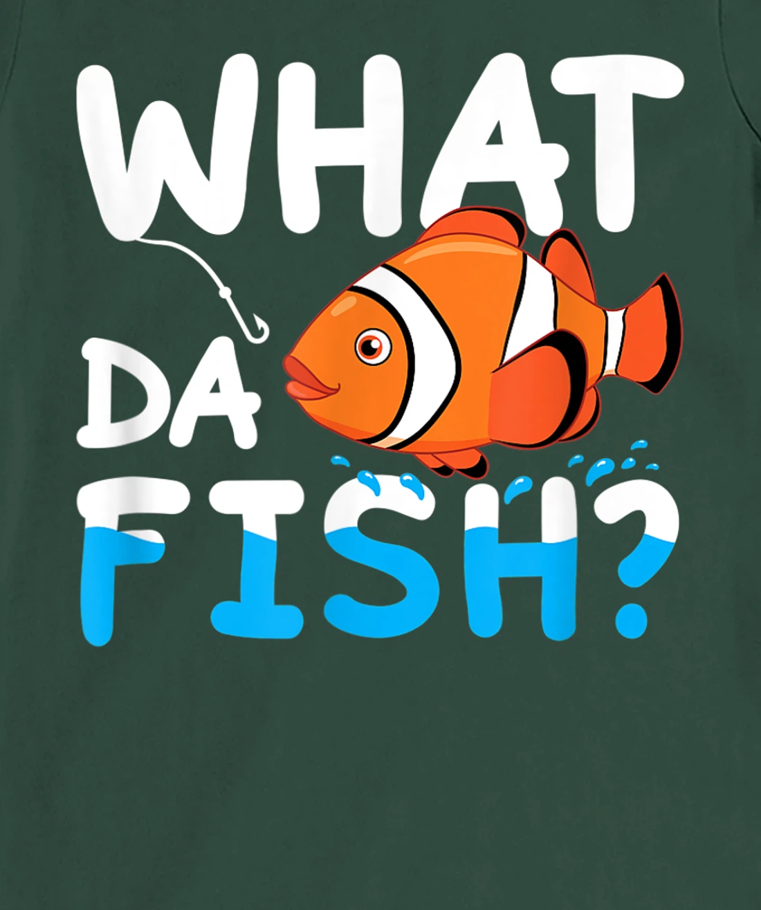 What Da Fish? Clownfish anemonefish aquarium sea angler cute T-Shirt, Kid T-Shirt and Women T-Shirt