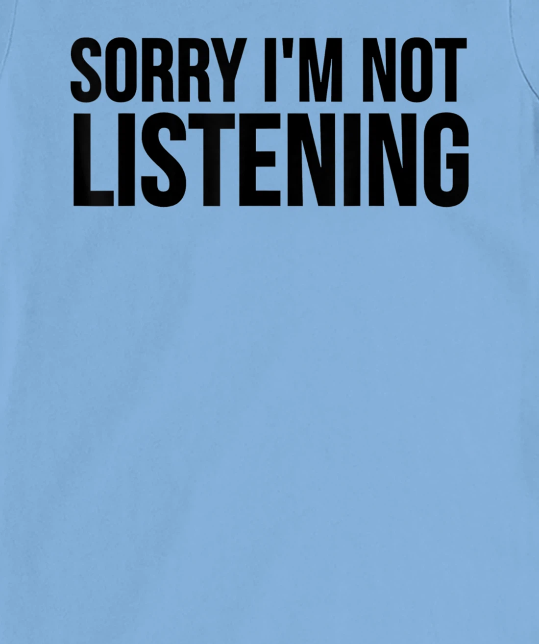 Womens Funny Gift - Sorry I'm Not Listening T-Shirt, Kid T-Shirt and Women T-Shirt