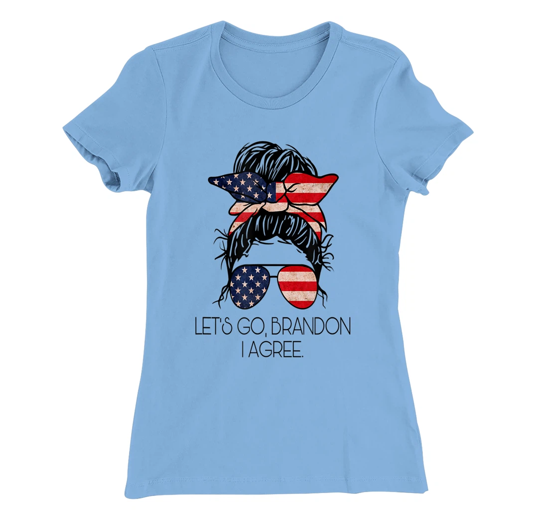Let’s Go, Brandon I agree T-Shirt, Women T-Shirt