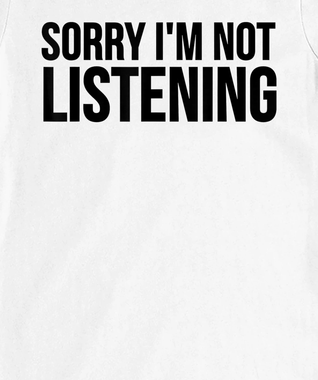 Womens Funny Gift - Sorry I'm Not Listening T-Shirt, Kid T-Shirt and Women T-Shirt