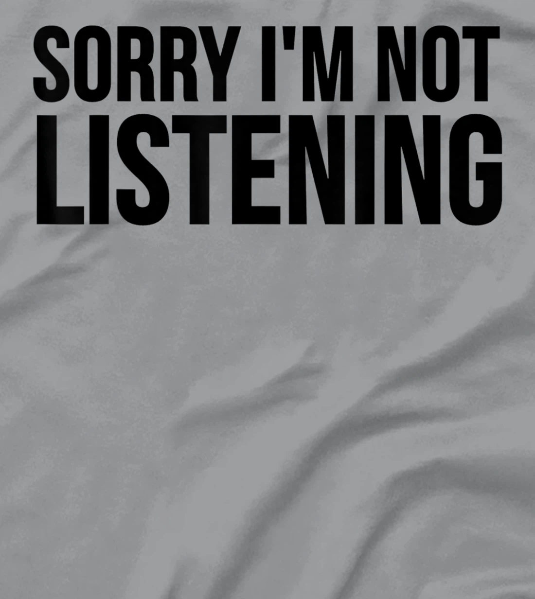 Womens Funny Gift - Sorry I'm Not Listening T-Shirt, Kid T-Shirt and Women T-Shirt