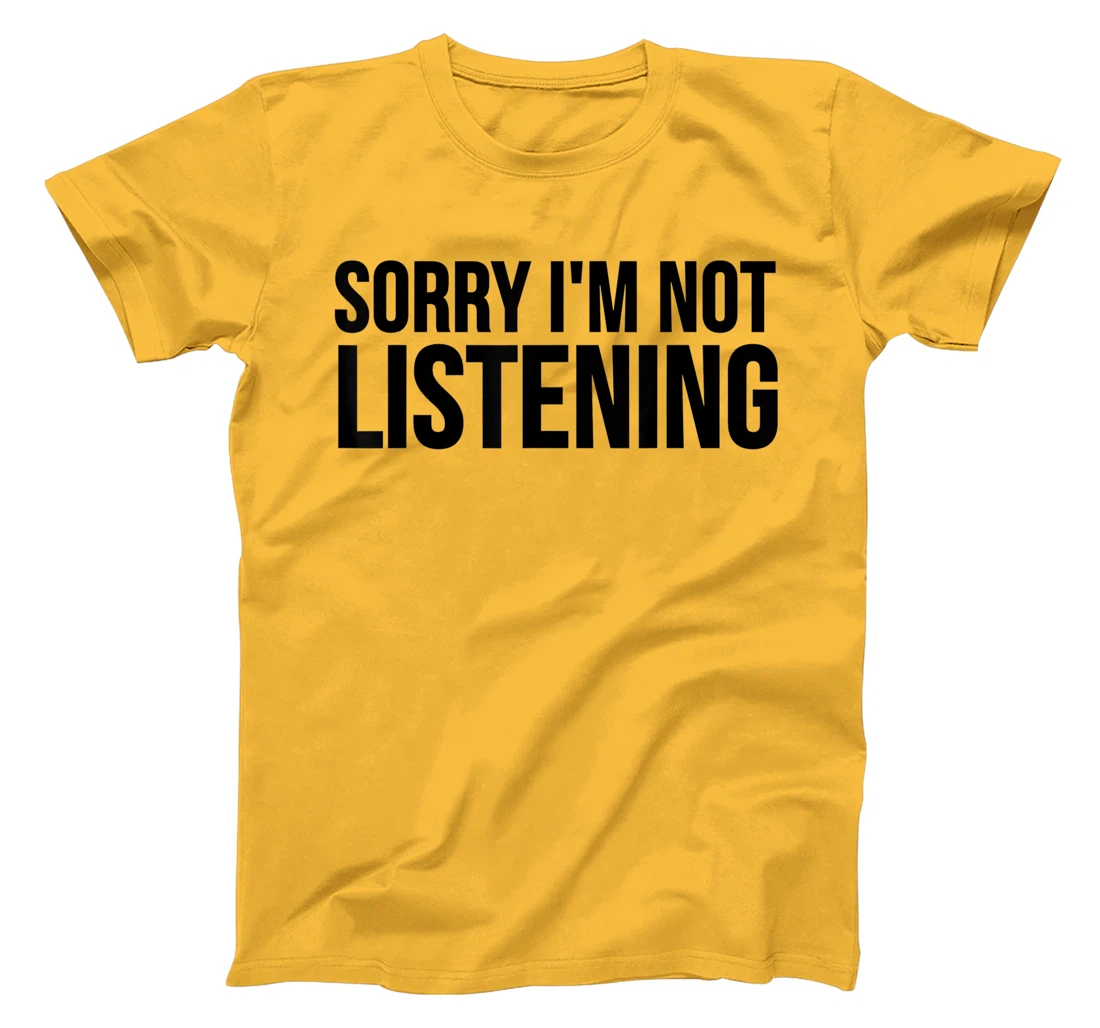 Womens Funny Gift - Sorry I'm Not Listening T-Shirt, Kid T-Shirt and Women T-Shirt