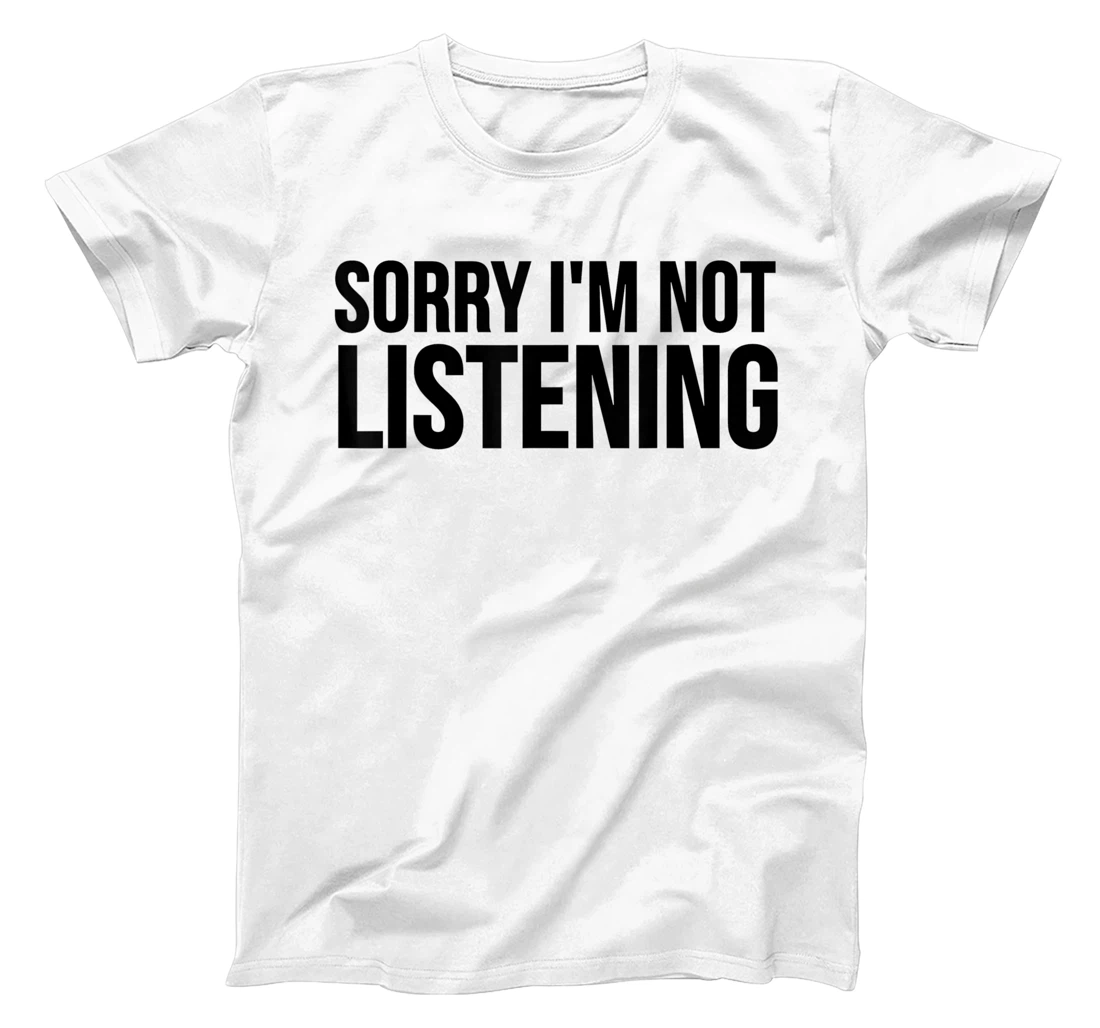 Womens Funny Gift - Sorry I'm Not Listening T-Shirt, Kid T-Shirt and Women T-Shirt