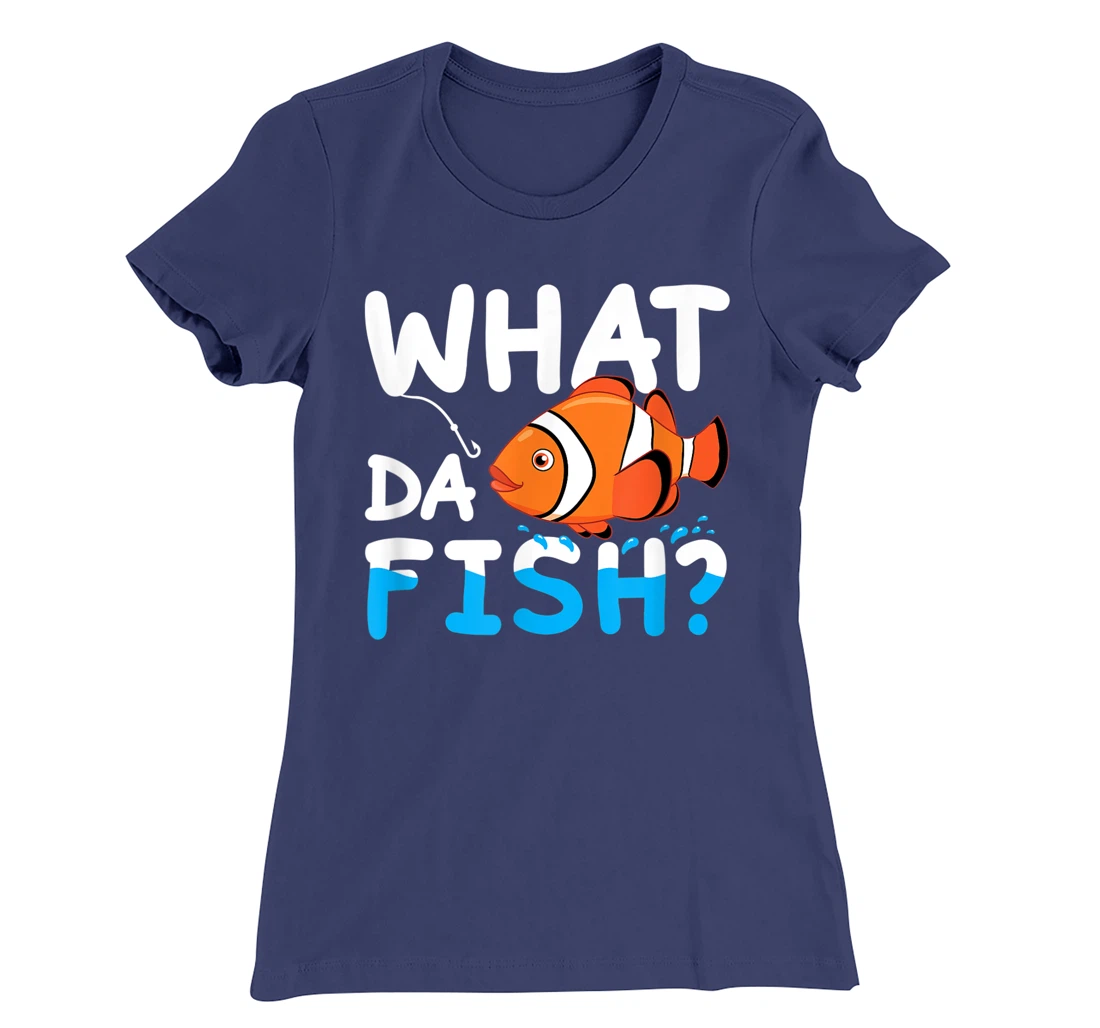 What Da Fish? Clownfish anemonefish aquarium sea angler cute T-Shirt, Kid T-Shirt and Women T-Shirt