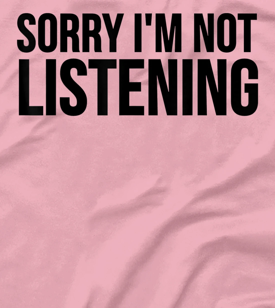 Womens Funny Gift - Sorry I'm Not Listening T-Shirt, Kid T-Shirt and Women T-Shirt