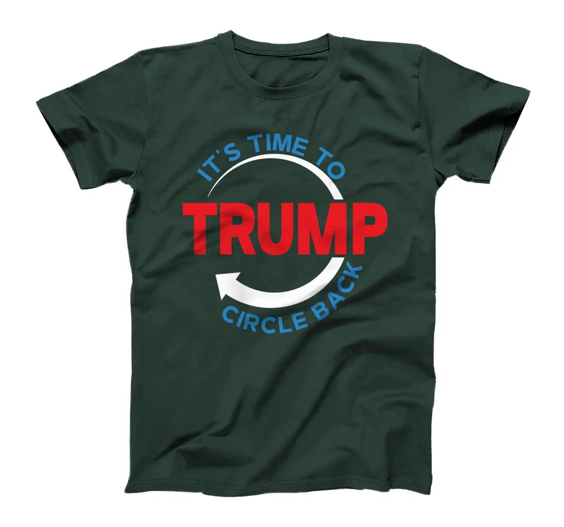 Funny Pro Donald Trump T-shirt Its Time To Circle Back T-Shirt