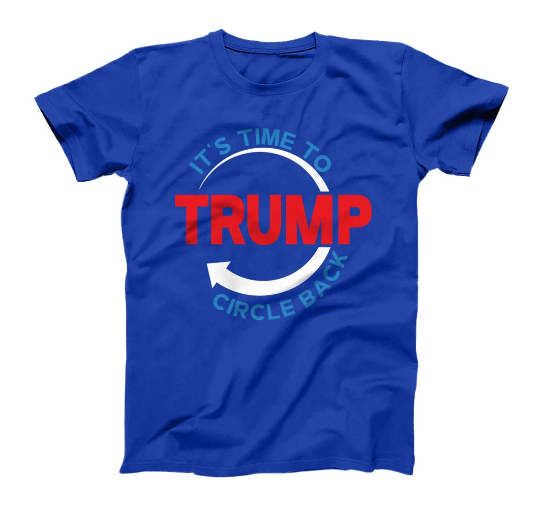 Funny Pro Donald Trump T-shirt Its Time To Circle Back T-Shirt