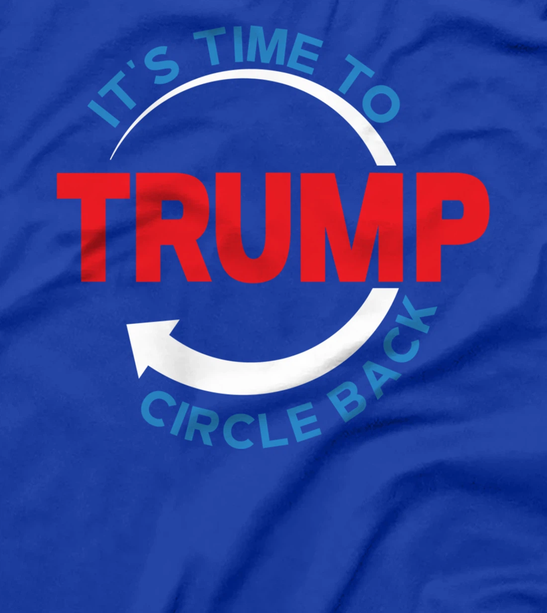 Funny Pro Donald Trump T-shirt Its Time To Circle Back T-Shirt
