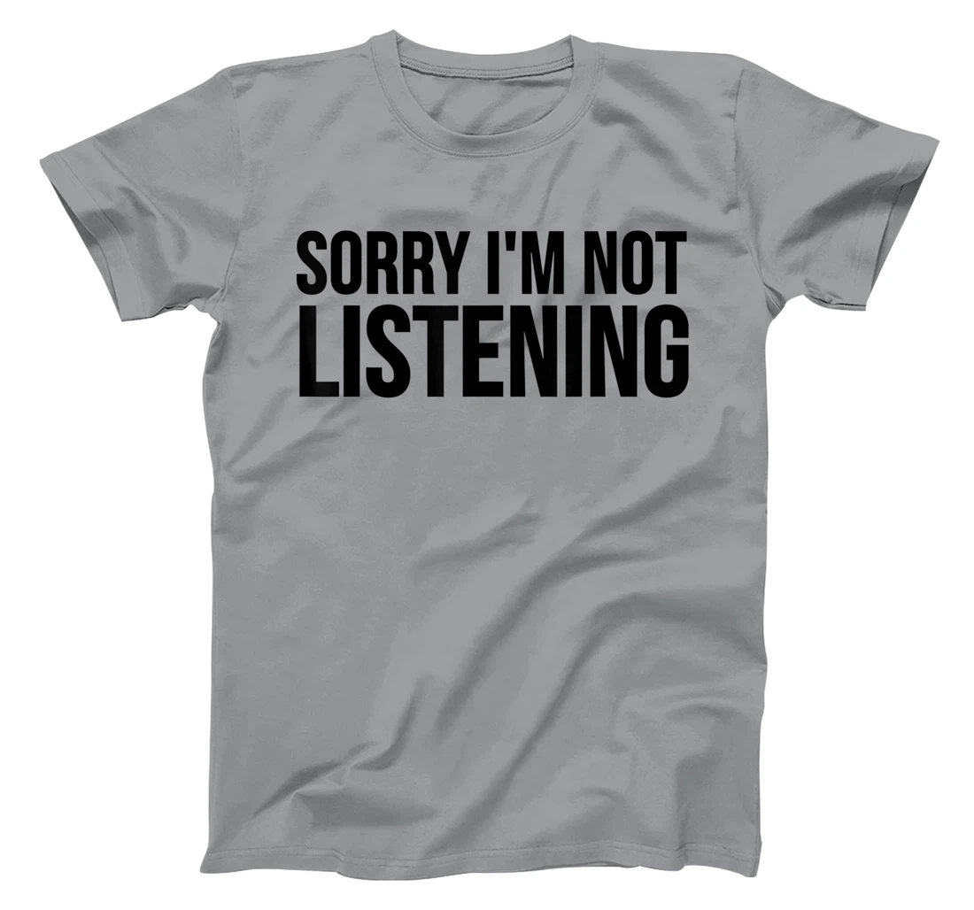 Womens Funny Gift - Sorry I'm Not Listening T-Shirt, Kid T-Shirt and Women T-Shirt