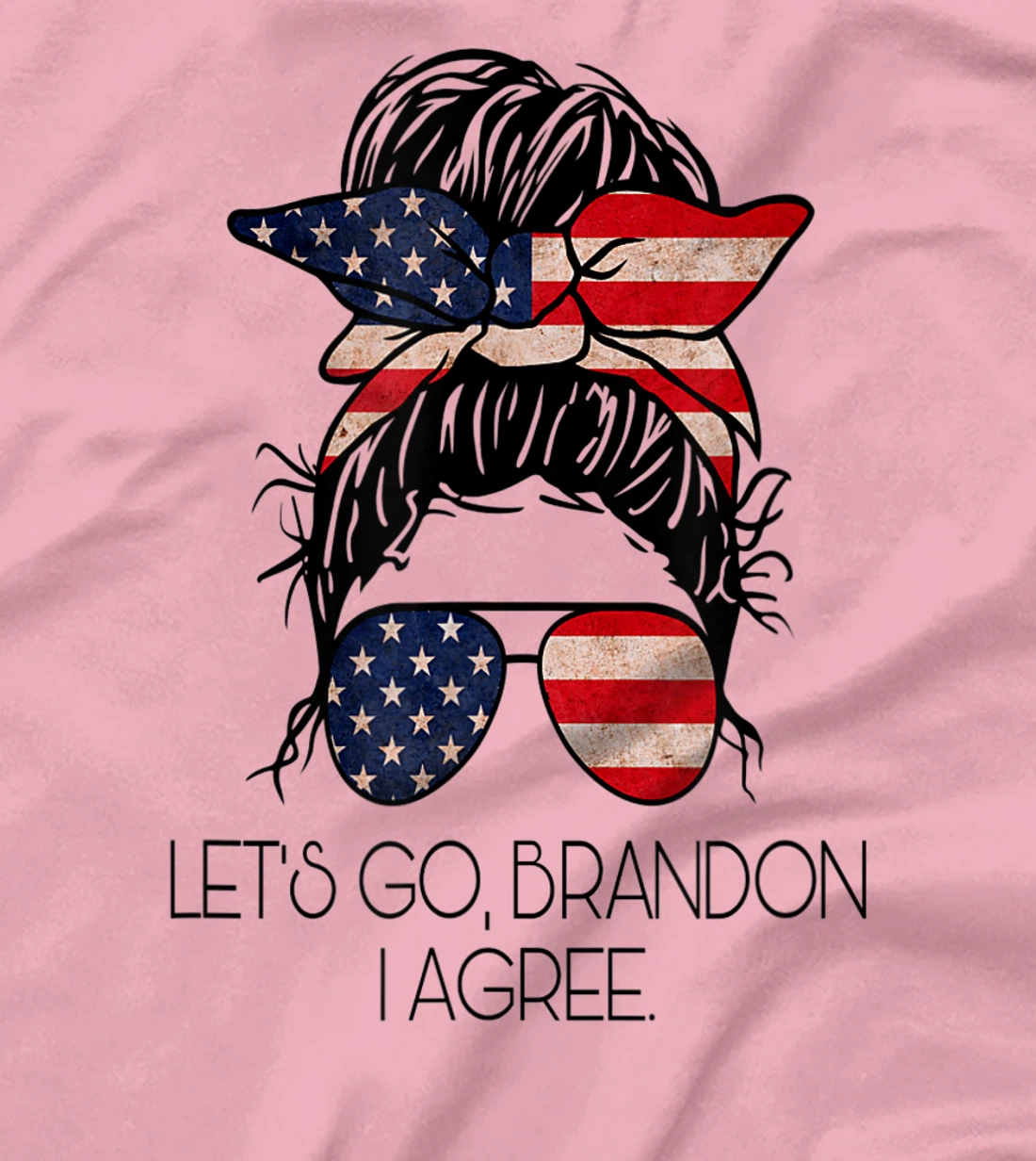 Let’s Go, Brandon I agree T-Shirt, Women T-Shirt