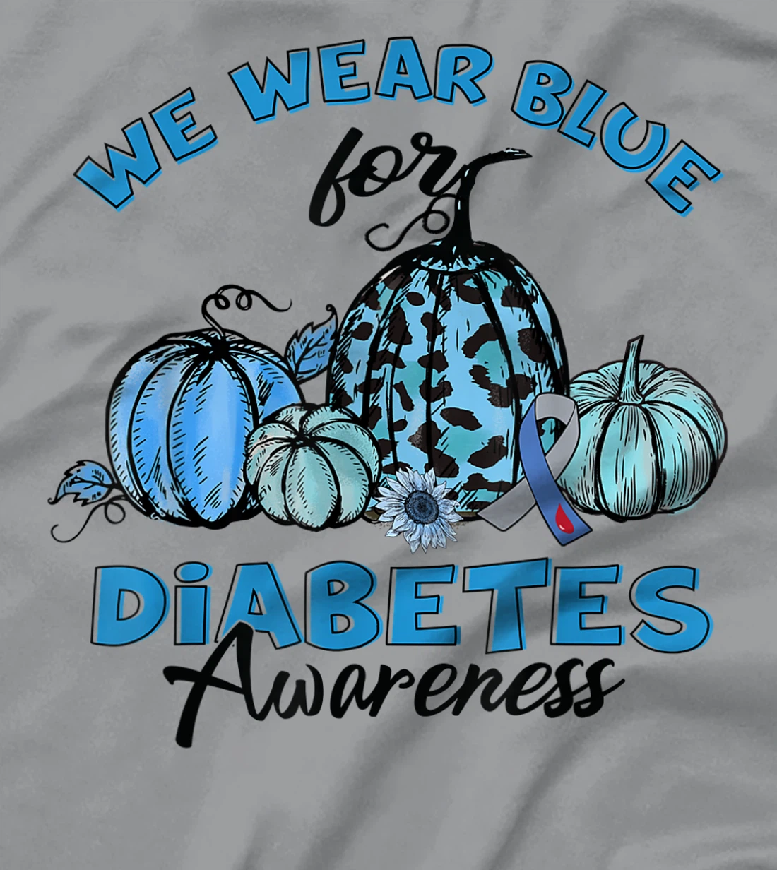 Womens Blue Pumpkin Sunflower We Wear Blue For Diabetes Awareness T-Shirt, Kid T-Shirt and Women T-Shirt