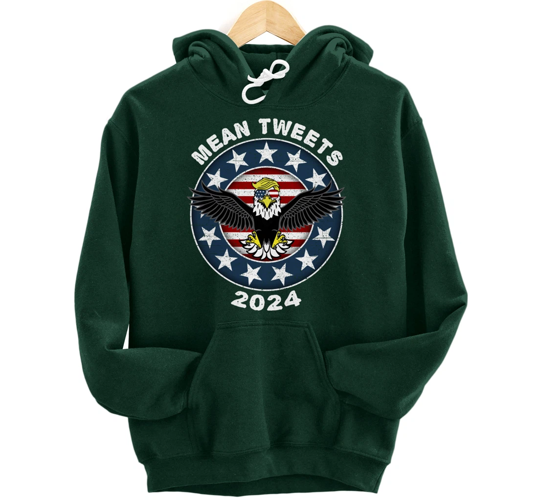 Mean Tweets 2024 Shirt Trump Hoodies Mens GOP Election Pullover Hoodie