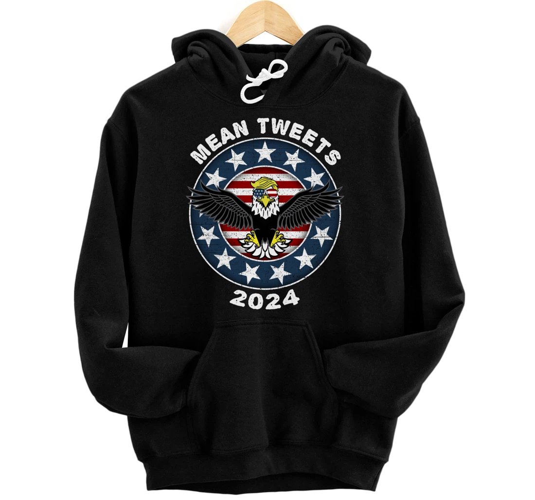 Mean Tweets 2024 Shirt Trump Hoodies Mens GOP Election Pullover Hoodie