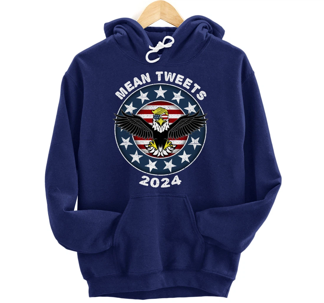 Mean Tweets 2024 Shirt Trump Hoodies Mens GOP Election Pullover Hoodie