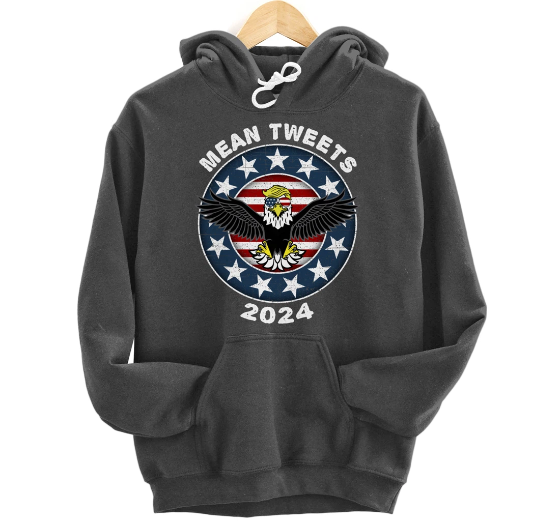 Mean Tweets 2024 Shirt Trump Hoodies Mens GOP Election Pullover Hoodie