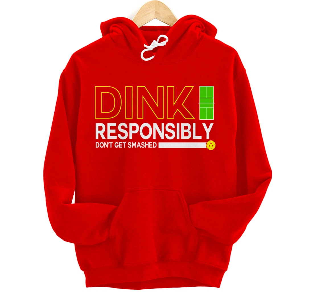 Dink Responsibly Funny Pickleball Dinking Sport Lover Pullover Hoodie