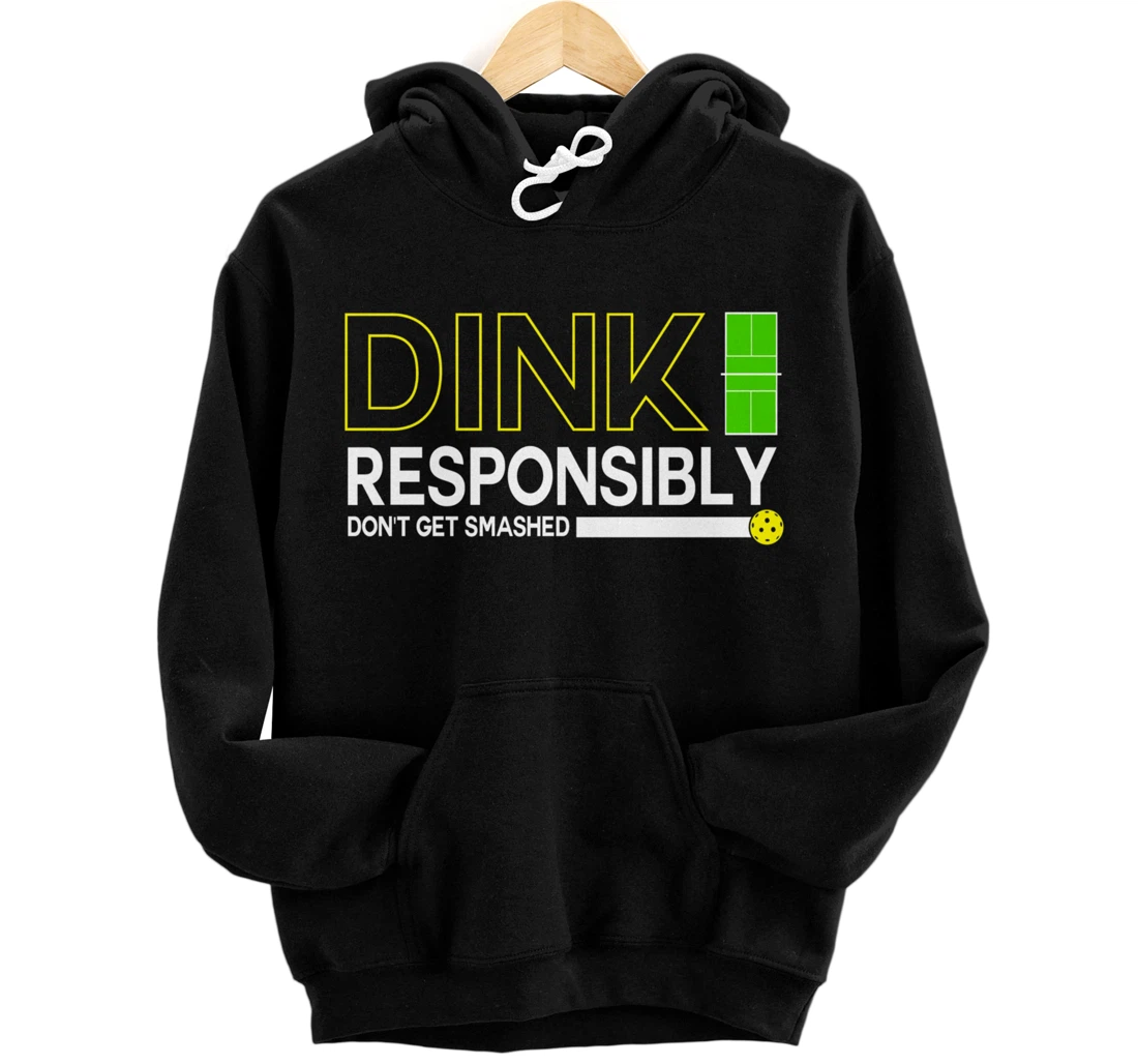 Dink Responsibly Funny Pickleball Dinking Sport Lover Pullover Hoodie