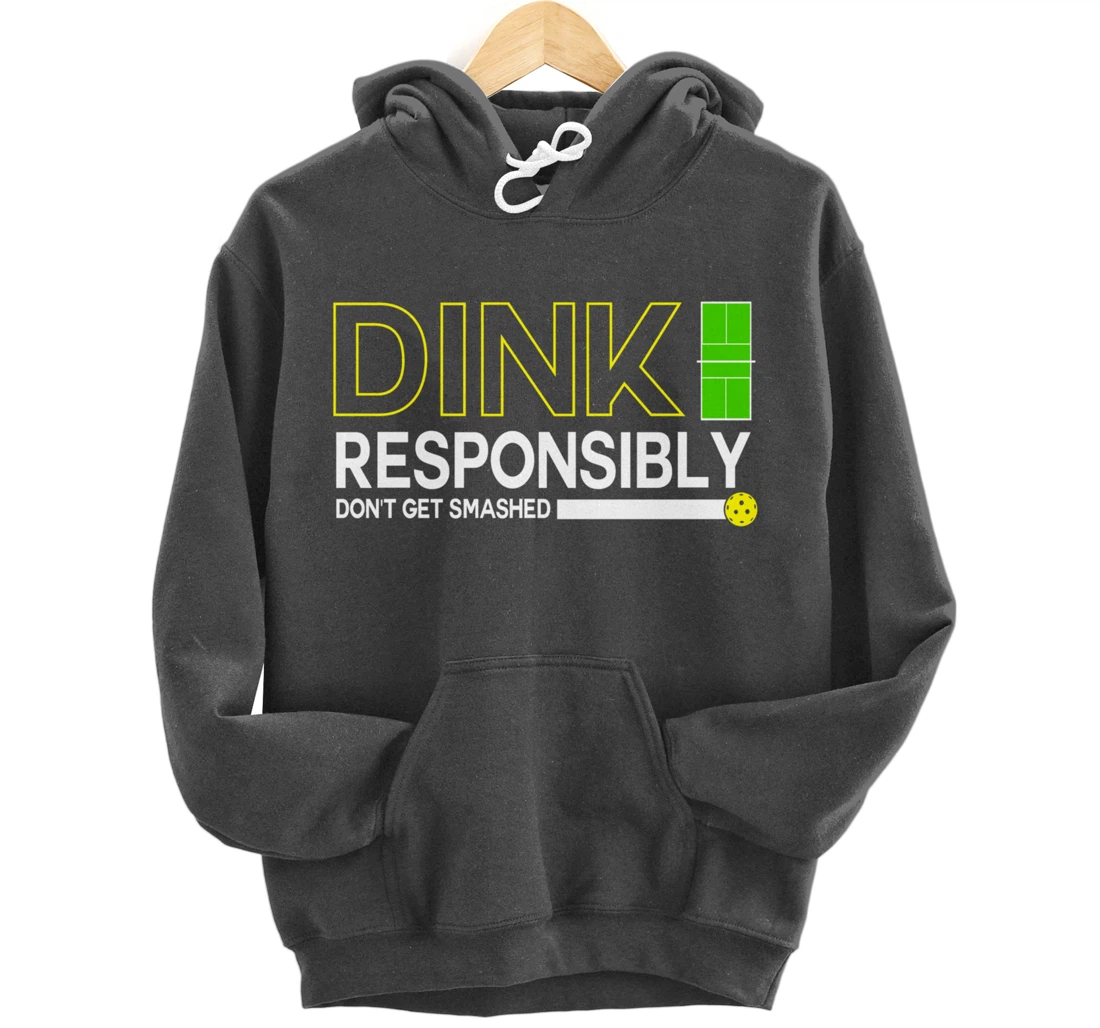 Dink Responsibly Funny Pickleball Dinking Sport Lover Pullover Hoodie