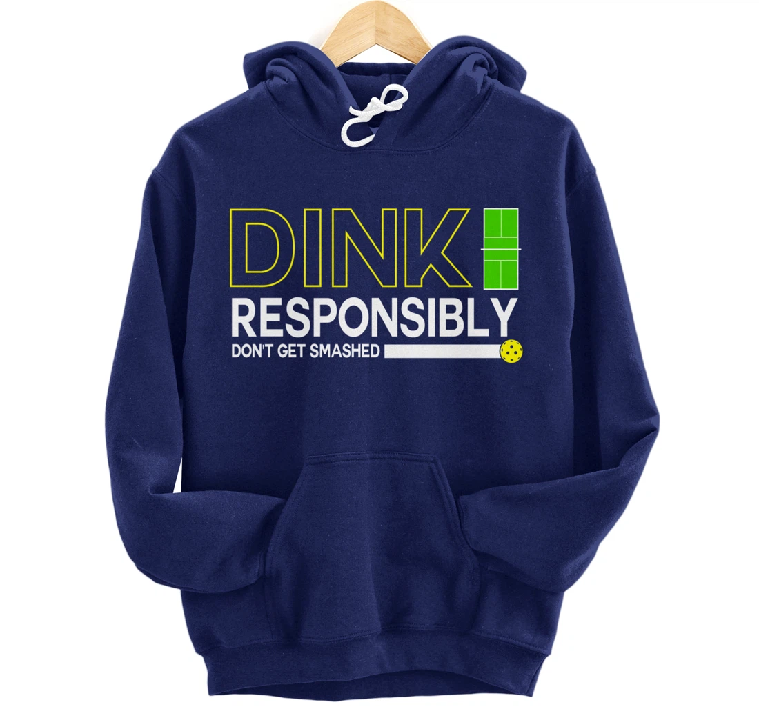 Dink Responsibly Funny Pickleball Dinking Sport Lover Pullover Hoodie