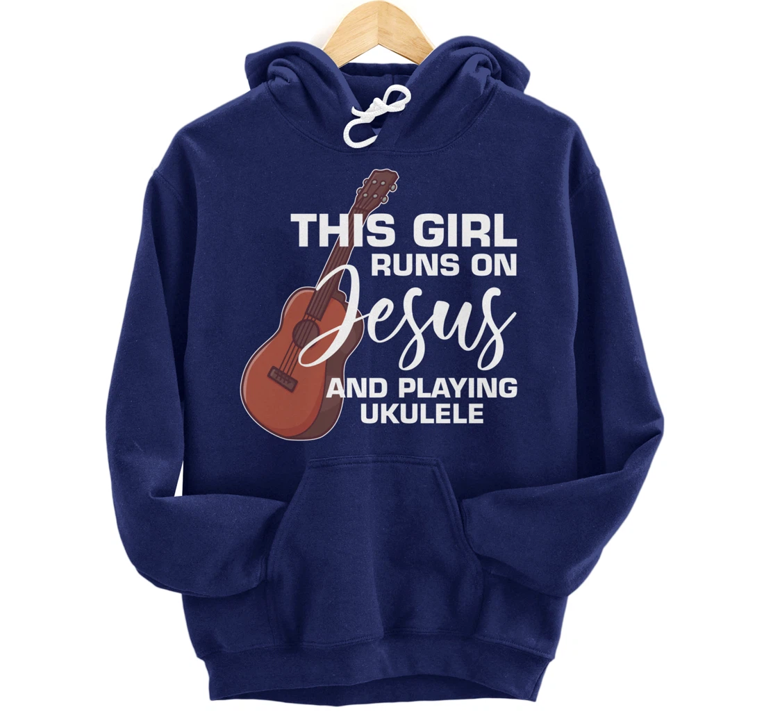 This Girl Runs On Jesus And Playing Ukulele Pullover Hoodie