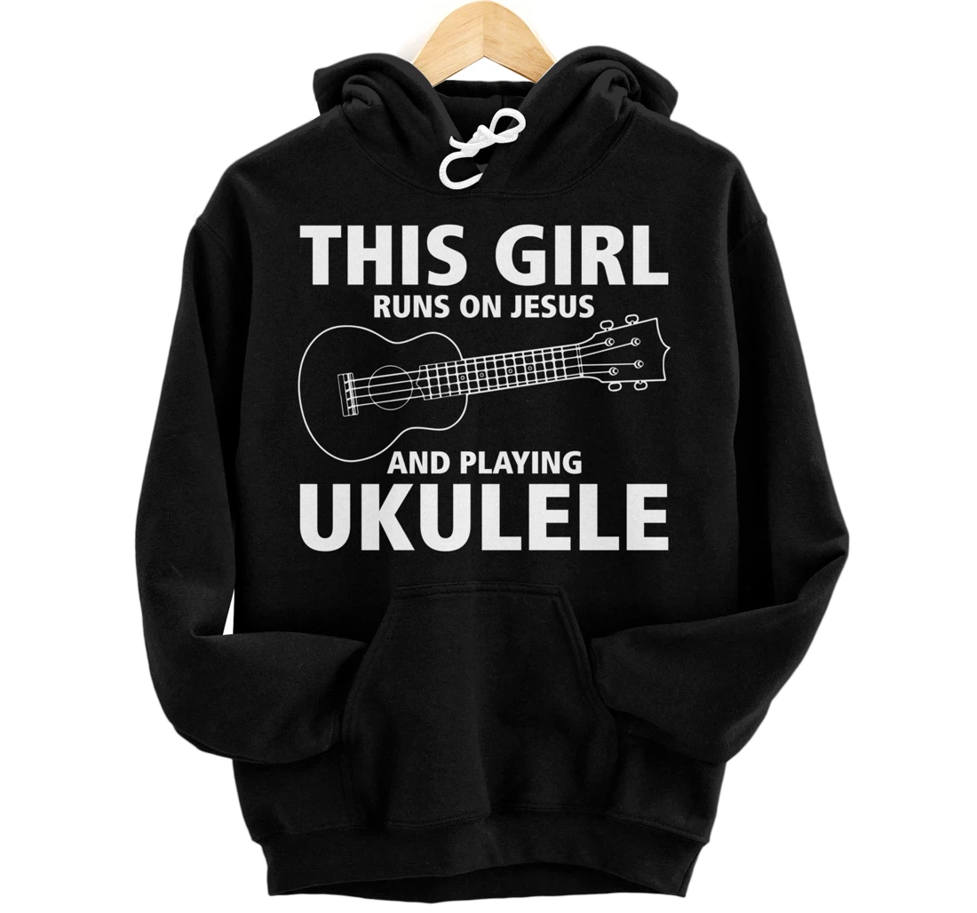 This Girl Runs On Jesus And Playing Ukulele Pullover Hoodie