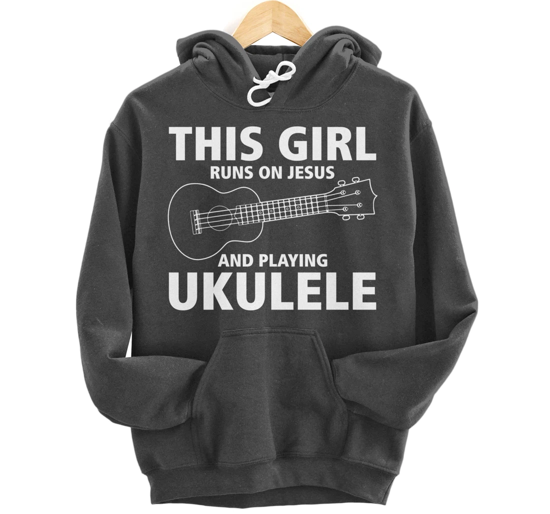 This Girl Runs On Jesus And Playing Ukulele Pullover Hoodie