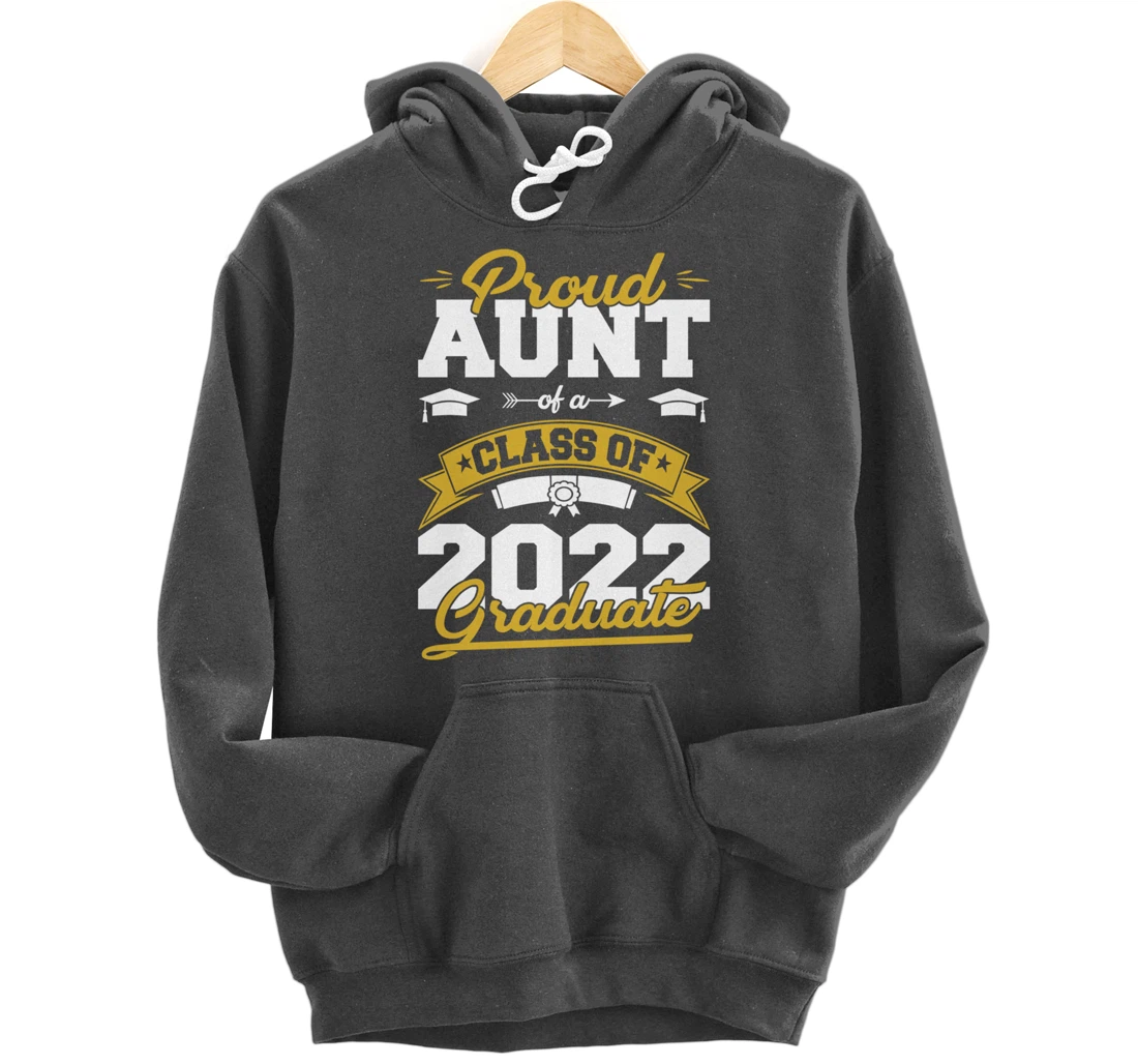 Graduation Gifts Proud Aunt Of A Class Of 2022 Graduate Pullover Hoodie