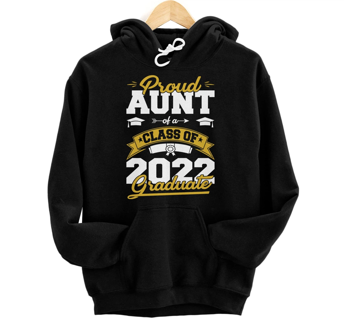 Graduation Gifts Proud Aunt Of A Class Of 2022 Graduate Pullover Hoodie