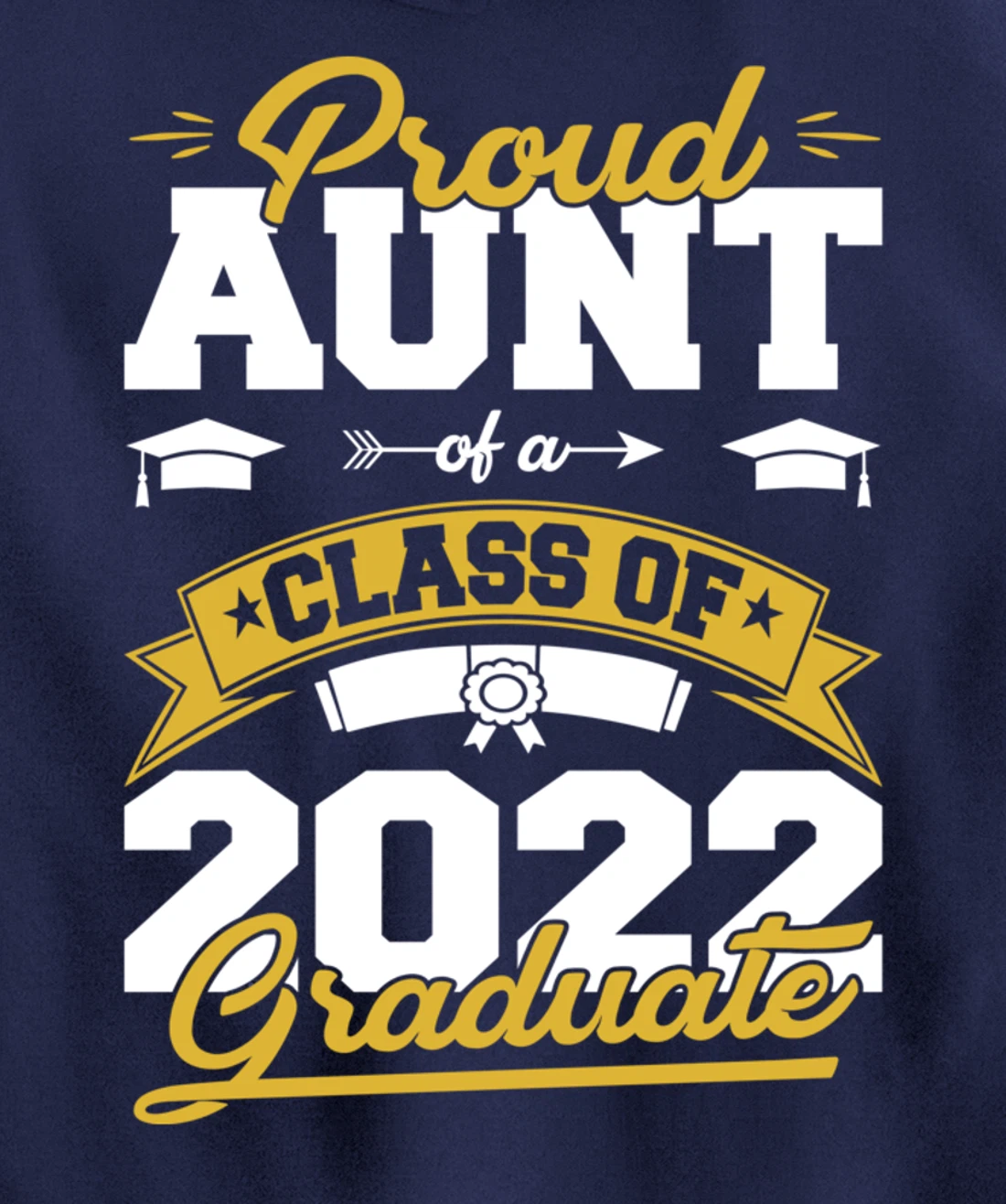 Graduation Gifts Proud Aunt Of A Class Of 2022 Graduate Pullover Hoodie