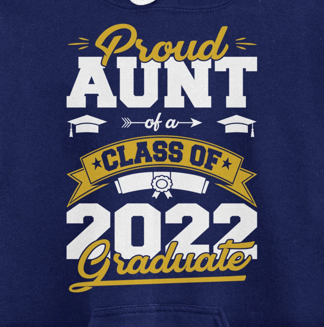 Graduation Gifts Proud Aunt Of A Class Of 2022 Graduate Pullover Hoodie