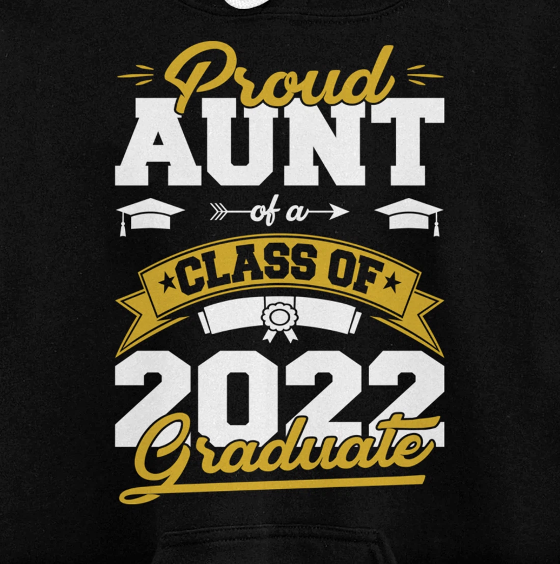 Graduation Gifts Proud Aunt Of A Class Of 2022 Graduate Pullover Hoodie