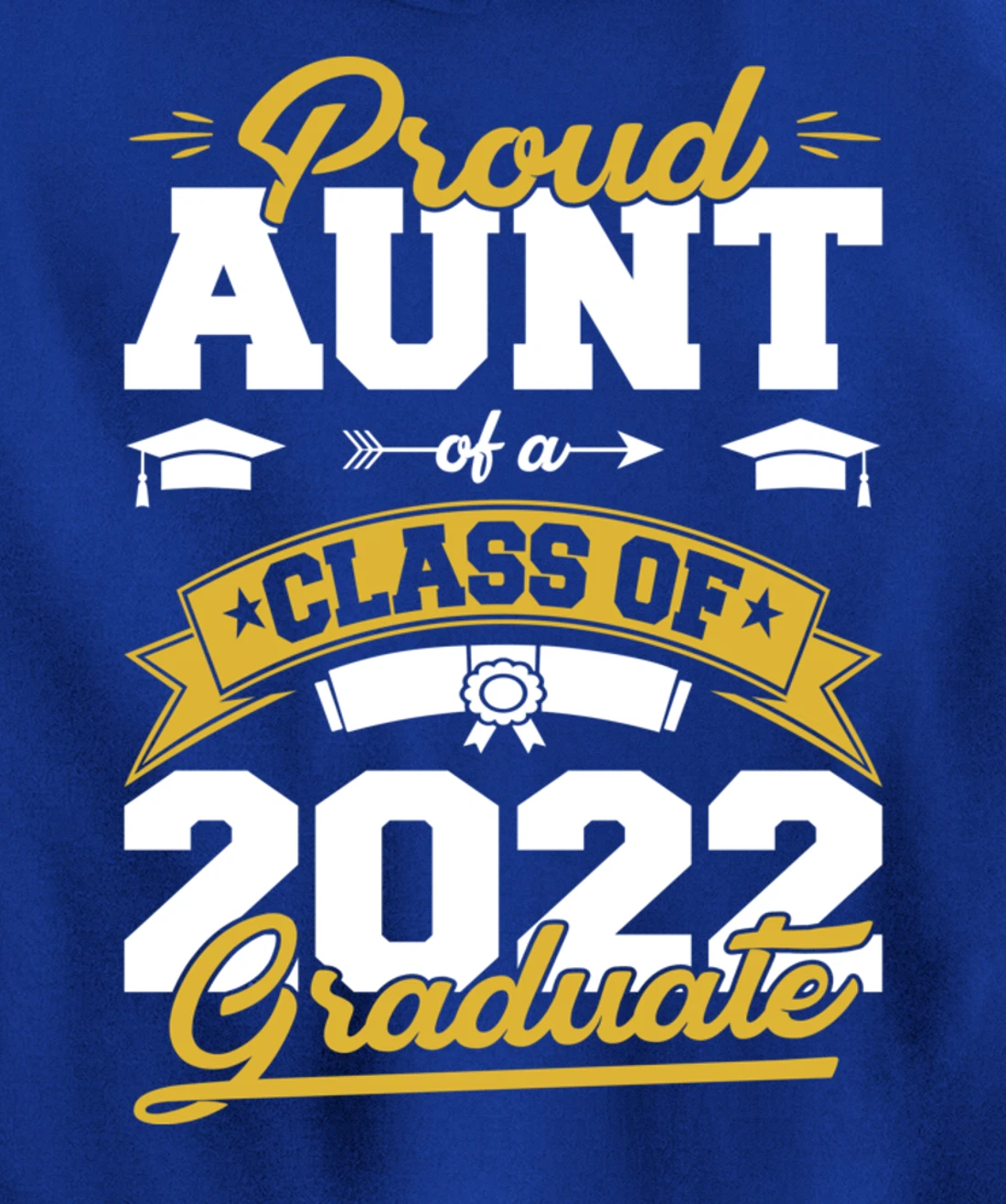 Graduation Gifts Proud Aunt Of A Class Of 2022 Graduate Pullover Hoodie
