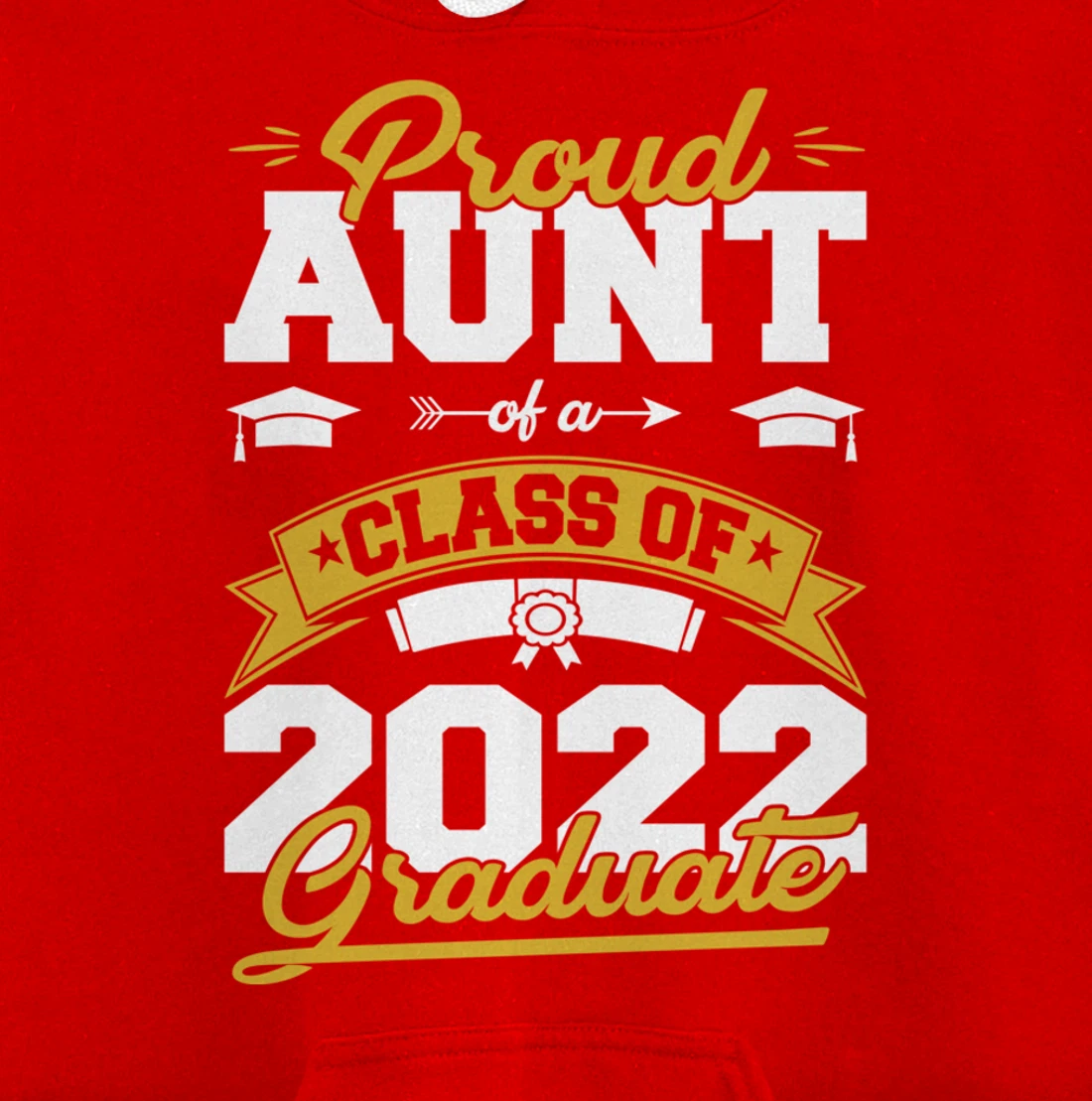 Graduation Gifts Proud Aunt Of A Class Of 2022 Graduate Pullover Hoodie