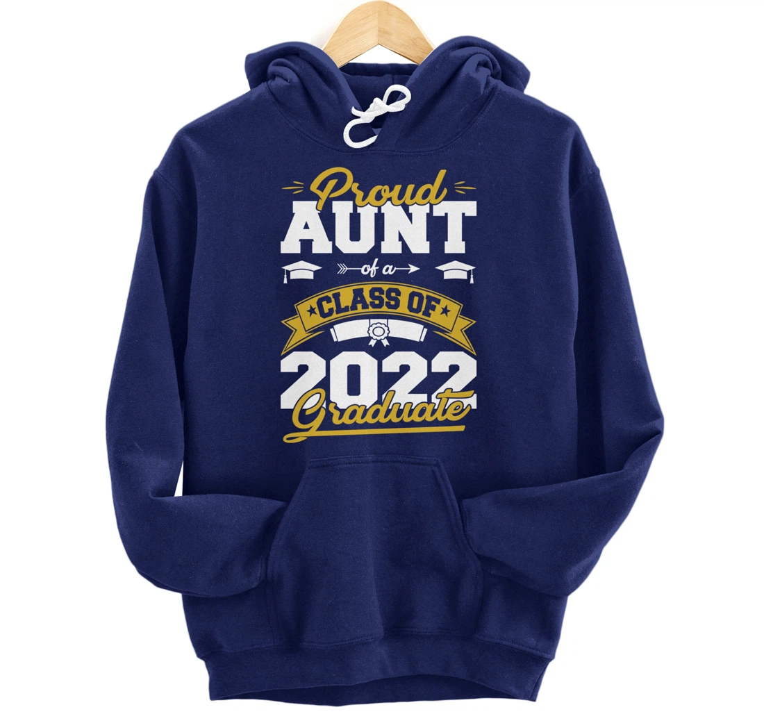 Graduation Gifts Proud Aunt Of A Class Of 2022 Graduate Pullover Hoodie