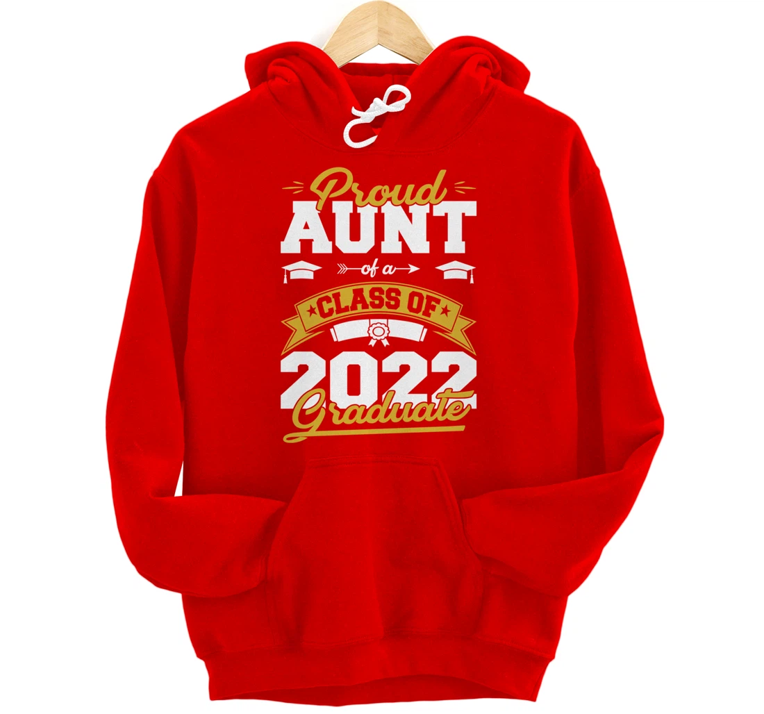 Graduation Gifts Proud Aunt Of A Class Of 2022 Graduate Pullover Hoodie