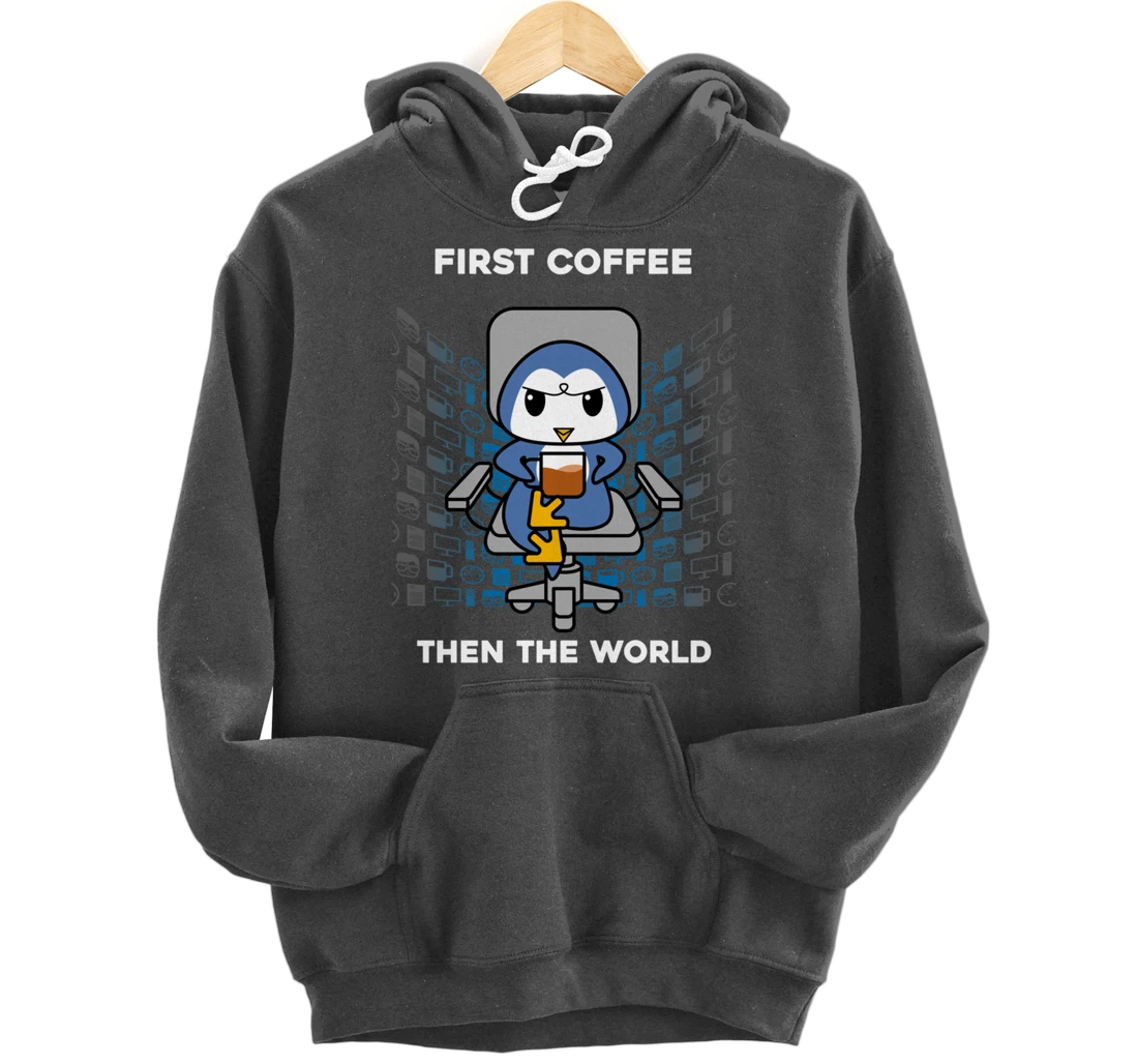 First Coffee Then The World Caffeine Nerd Funny Penguin Pullover Hoodie