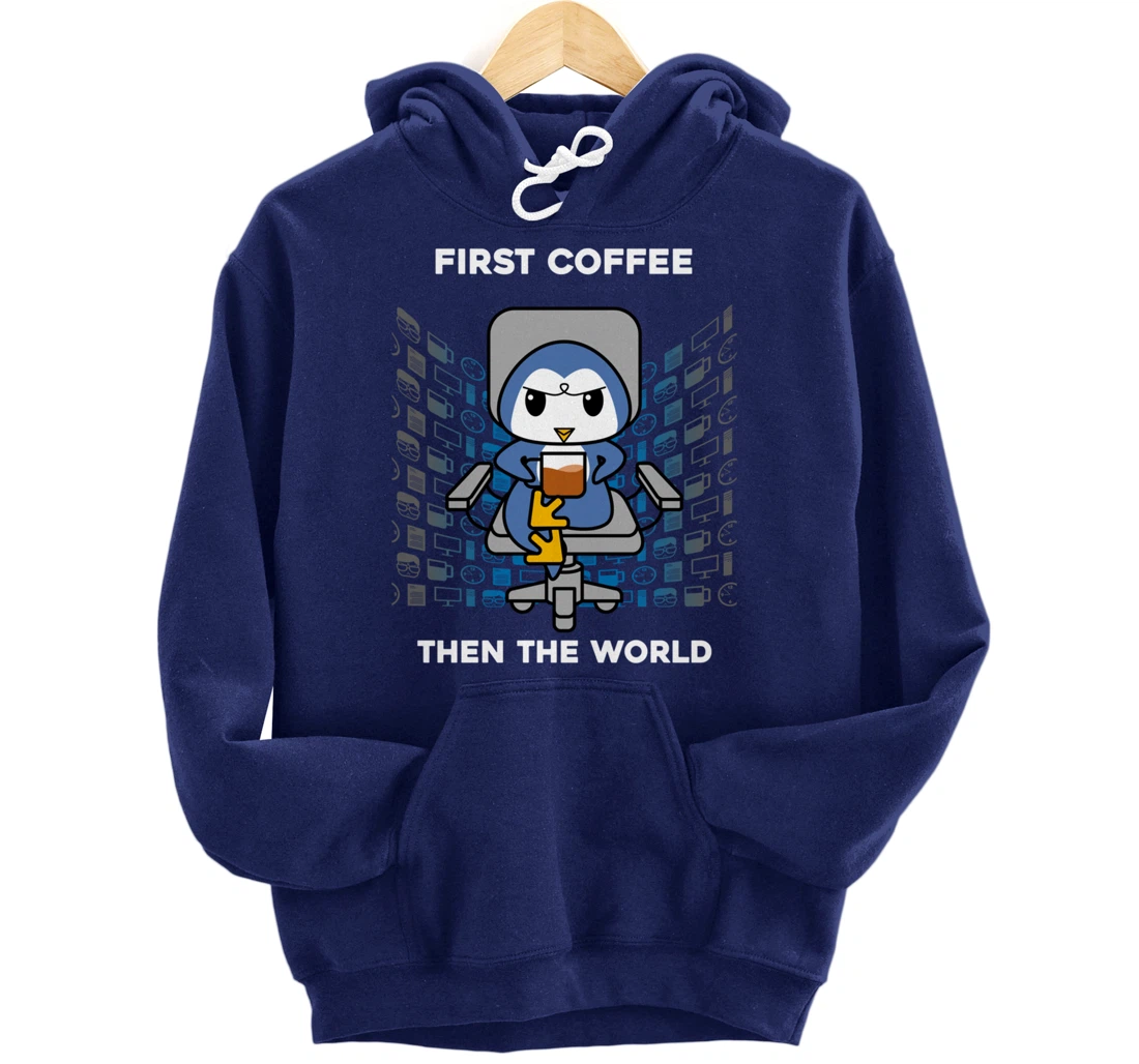 First Coffee Then The World Caffeine Nerd Funny Penguin Pullover Hoodie