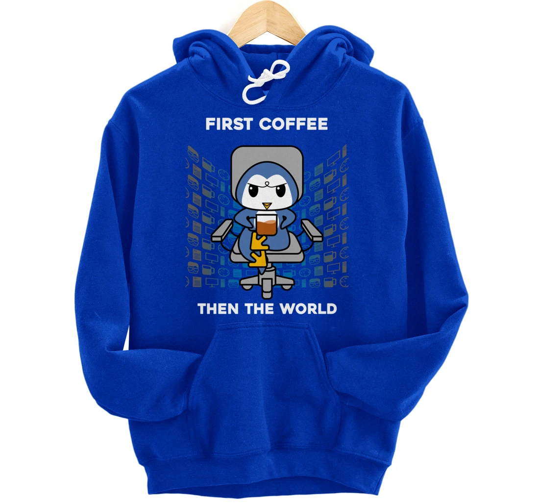 First Coffee Then The World Caffeine Nerd Funny Penguin Pullover Hoodie