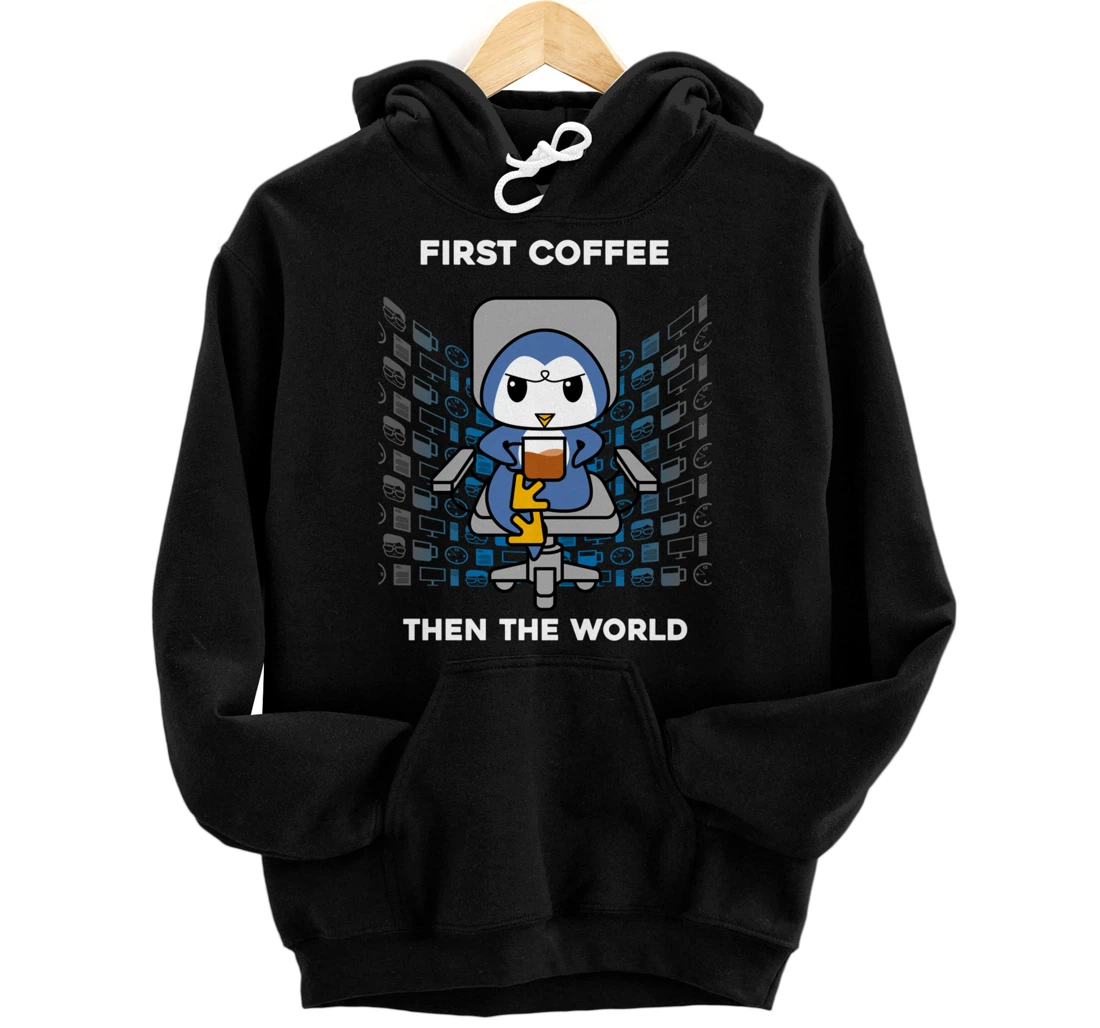 First Coffee Then The World Caffeine Nerd Funny Penguin Pullover Hoodie