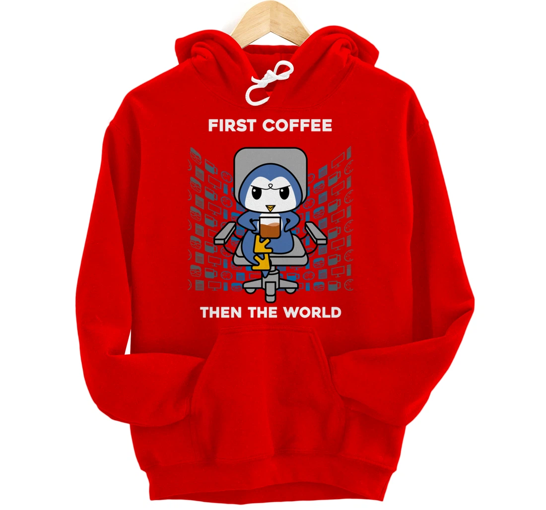 First Coffee Then The World Caffeine Nerd Funny Penguin Pullover Hoodie