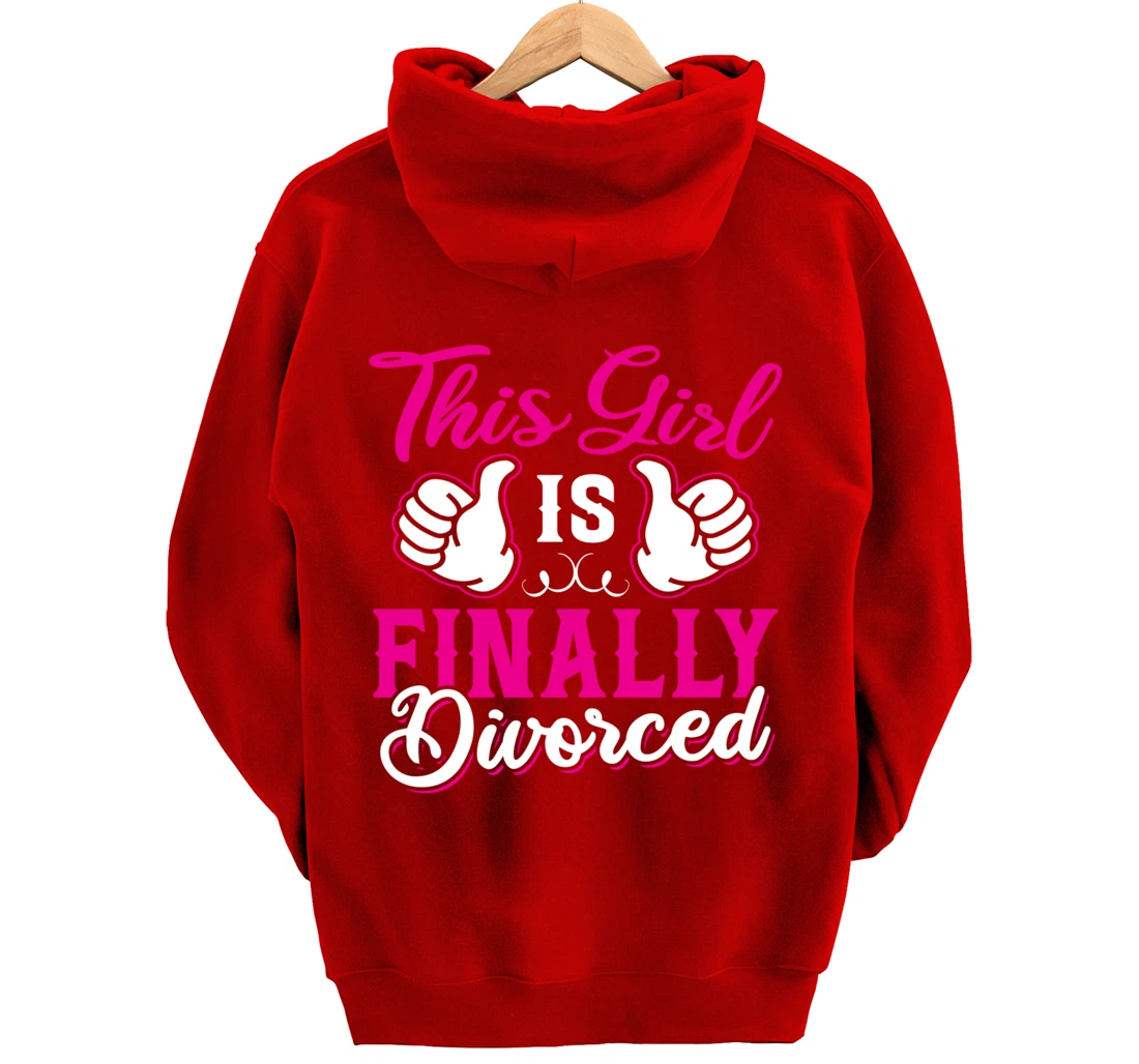 Girl Is Finally Divorced Funny Divorce Party Divorcee Women Pullover Hoodie