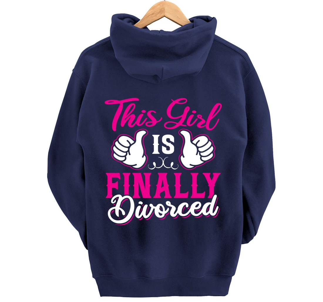 Girl Is Finally Divorced Funny Divorce Party Divorcee Women Pullover Hoodie