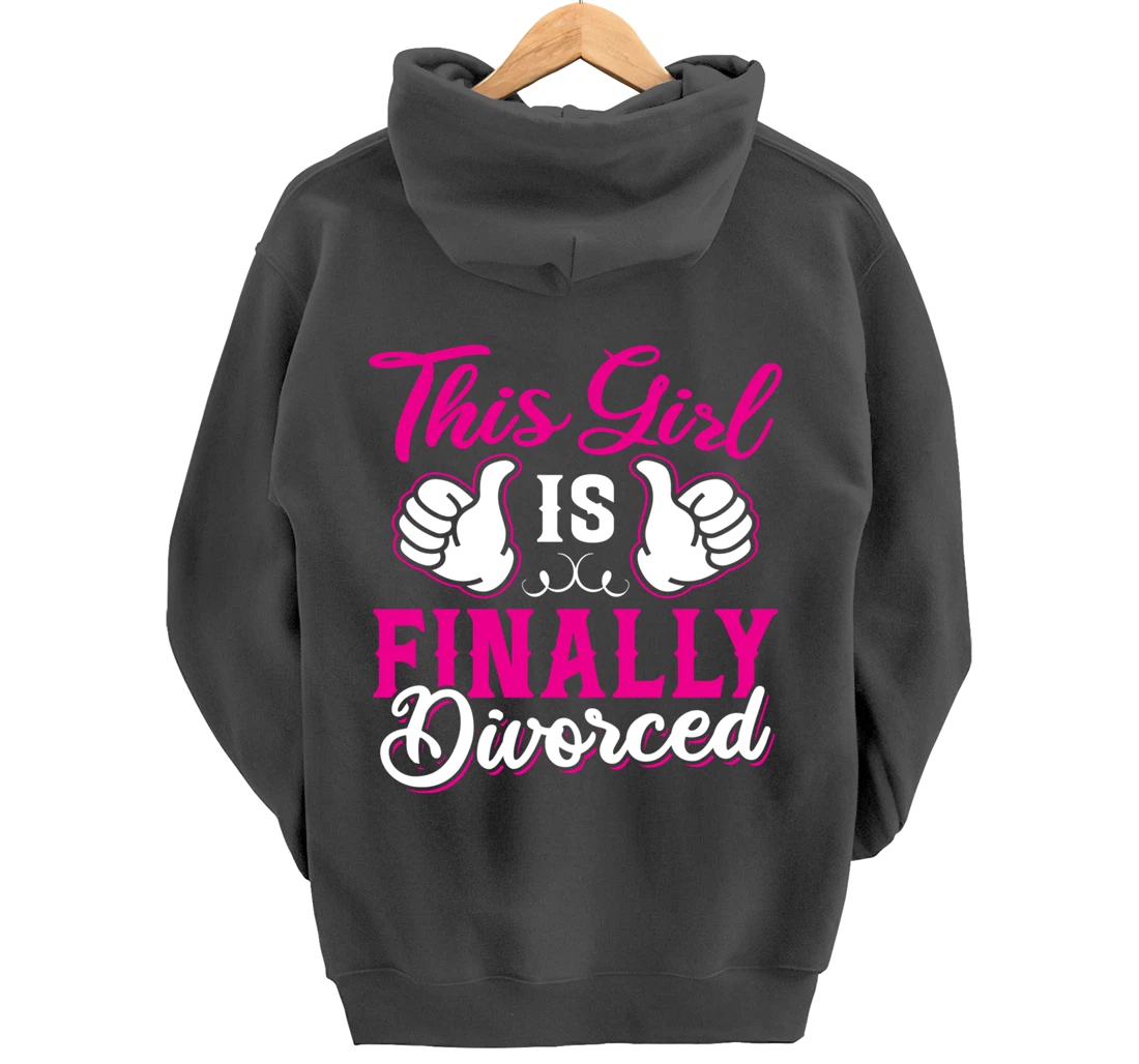Girl Is Finally Divorced Funny Divorce Party Divorcee Women Pullover Hoodie