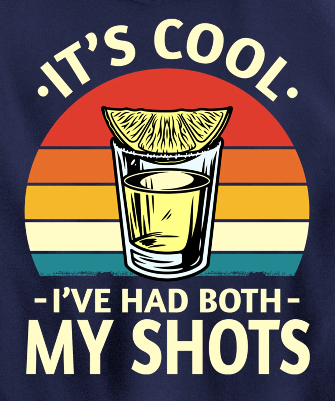 Its Cool Ive Had Both My Shots I Have Had My Shots Tequila Pullover Hoodie