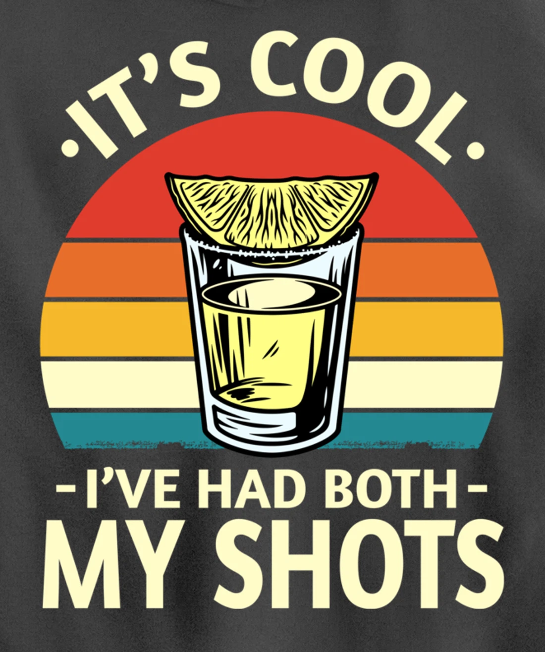 Its Cool Ive Had Both My Shots I Have Had My Shots Tequila Pullover Hoodie