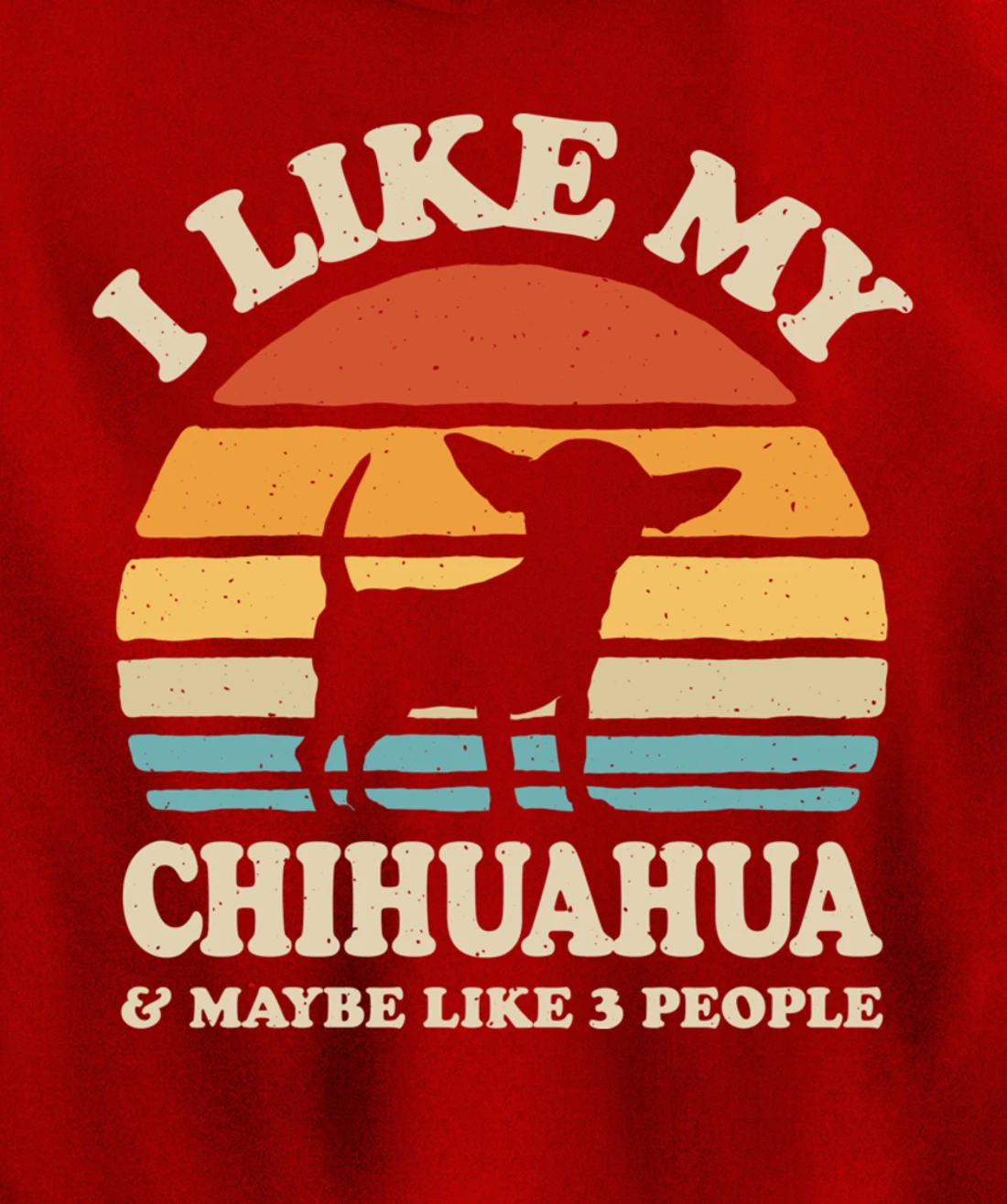 I Like My Chihuahua And Maybe Like 3 People Dog Lover Retro Pullover Hoodie