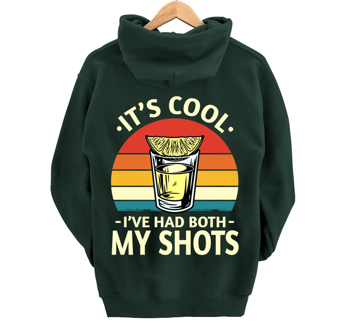 Its Cool Ive Had Both My Shots I Have Had My Shots Tequila Pullover Hoodie