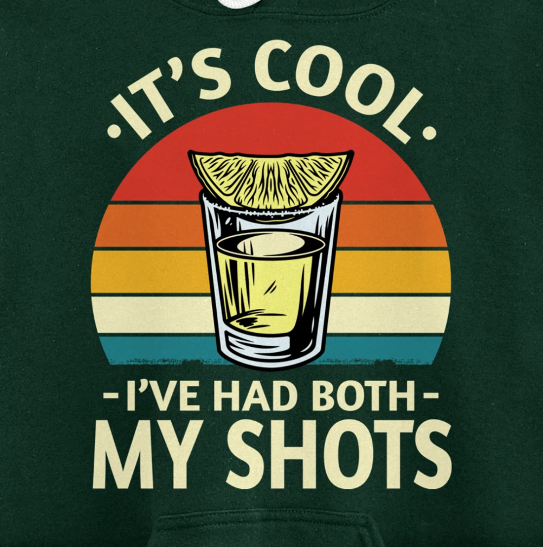 Its Cool Ive Had Both My Shots I Have Had My Shots Tequila Pullover Hoodie