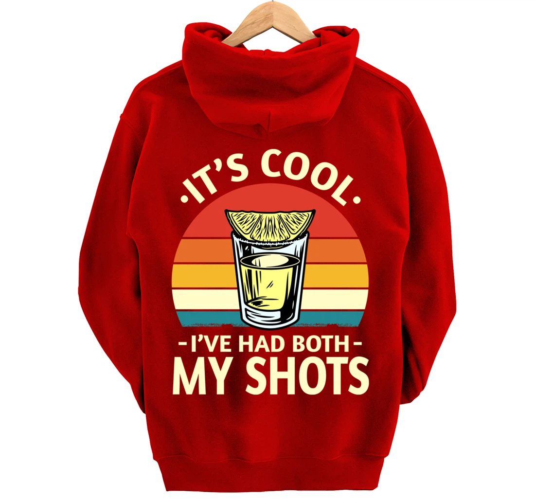 Its Cool Ive Had Both My Shots I Have Had My Shots Tequila Pullover Hoodie